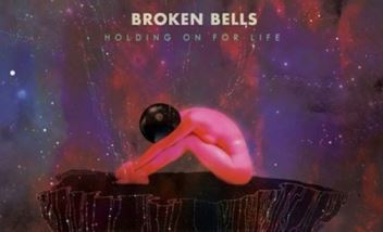  HOLDING ON FOR LIFE BY BROKEN BELLS