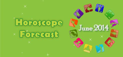  Horoscope Forecast – June 2014