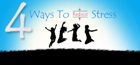  FOUR WAYS TO DE-STRESS