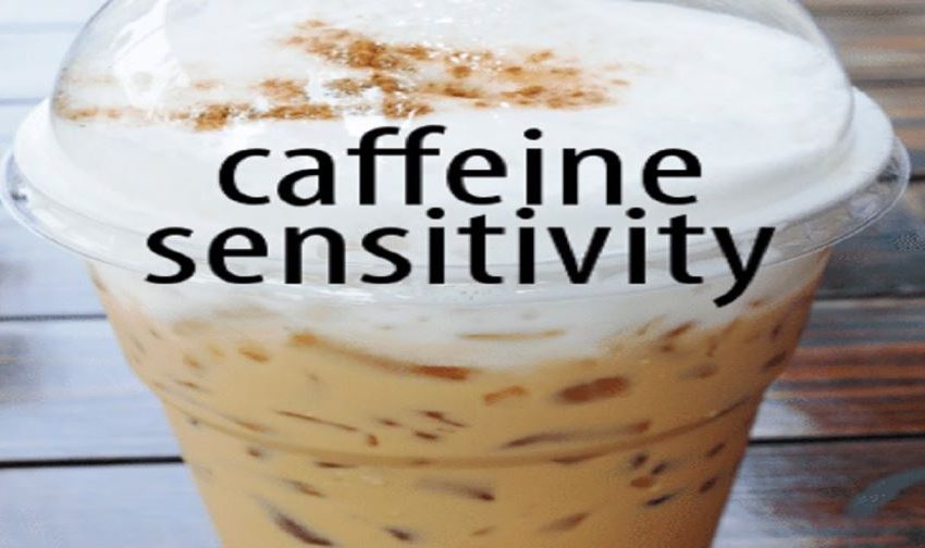  HOW SENSITIVE ARE YOU TO CAFFEINE?