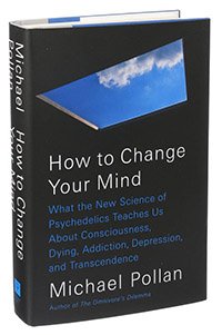 How to Change Your Mind by Michael Pollan